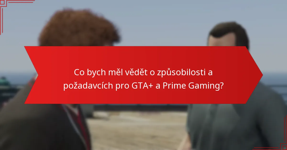 Jaké bonusy a odměny jsou k dispozici prostřednictvím GTA+ a Prime Gaming?
