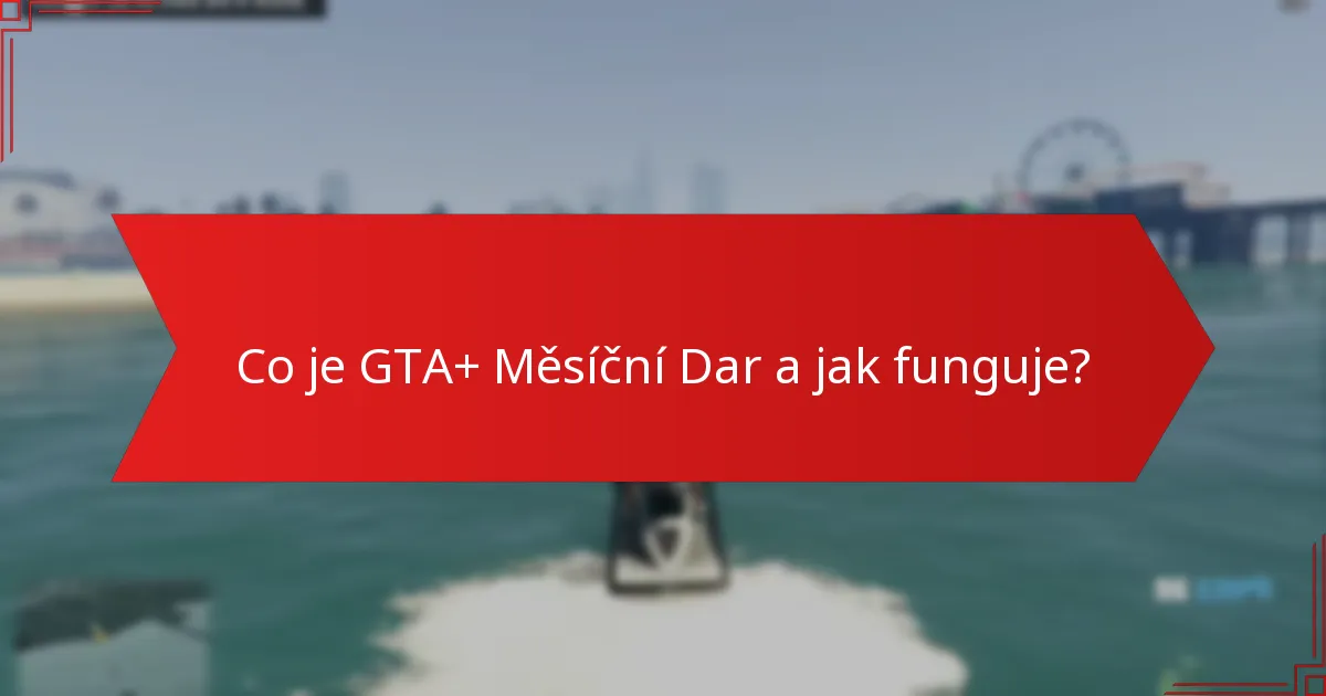 Jak si nárokuji svůj GTA+ Měsíční Dar?