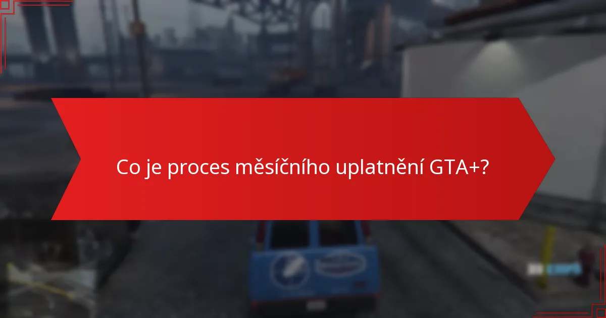 Jak krok za krokem projít procesem měsíčního uplatnění GTA+?