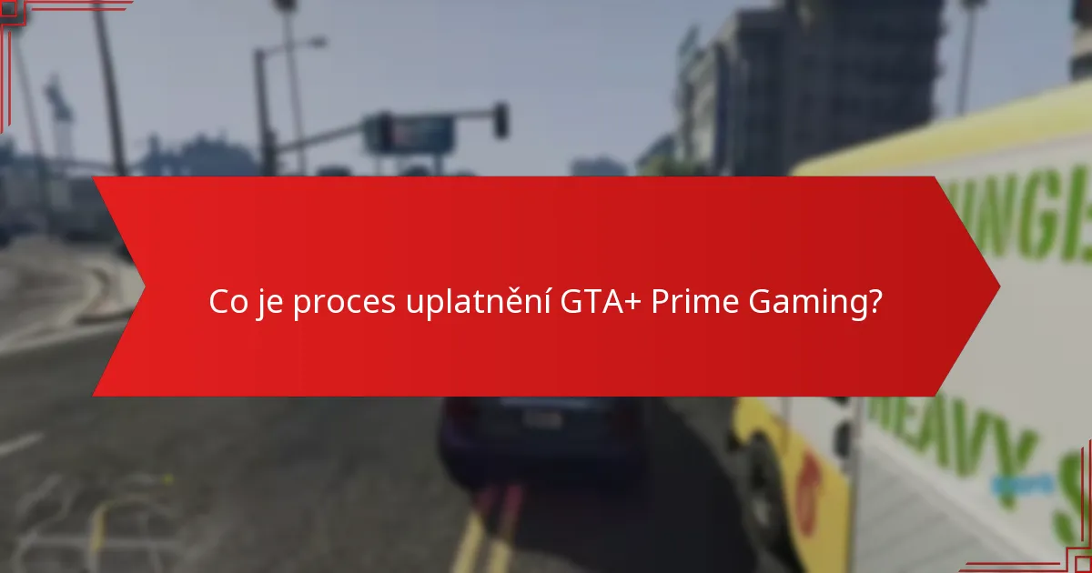 Jak si uplatním své výhody GTA+ prostřednictvím Prime Gaming?