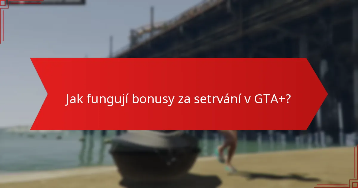 Jaké exkluzivní nabídky jsou k dispozici prostřednictvím GTA+?