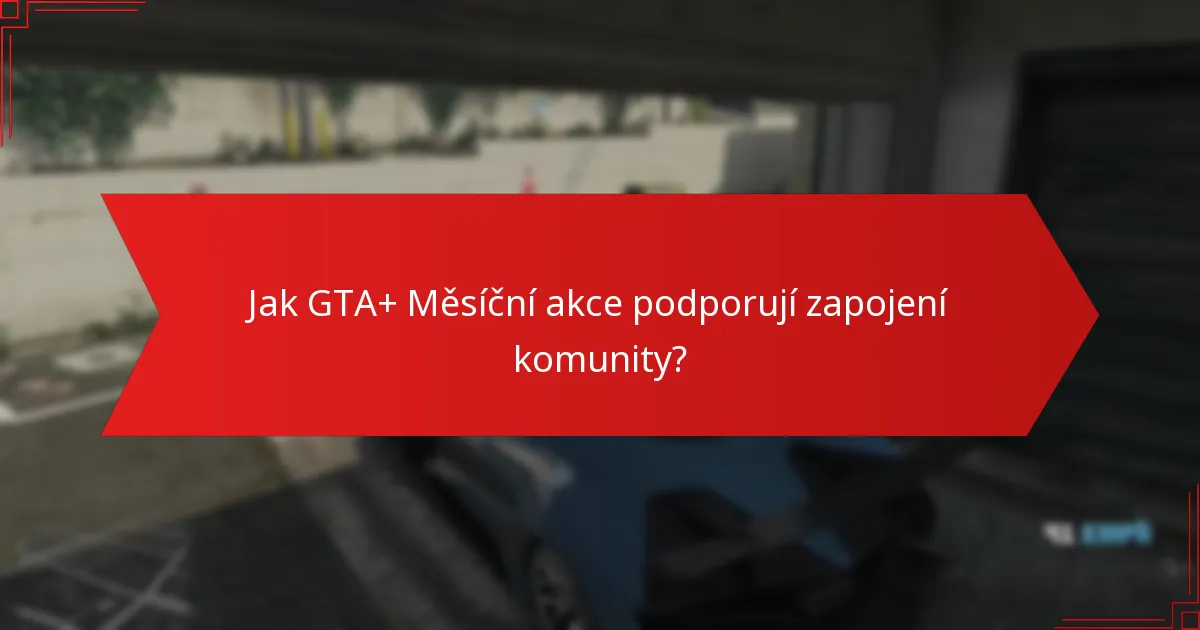 Jaké jedinečné výzvy jsou zahrnuty v GTA+ Měsíčních akcích?