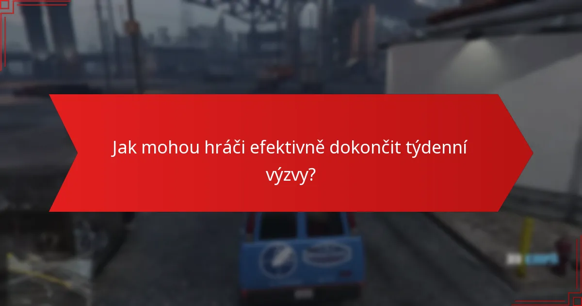Jak mohou hráči efektivně dokončit týdenní výzvy?