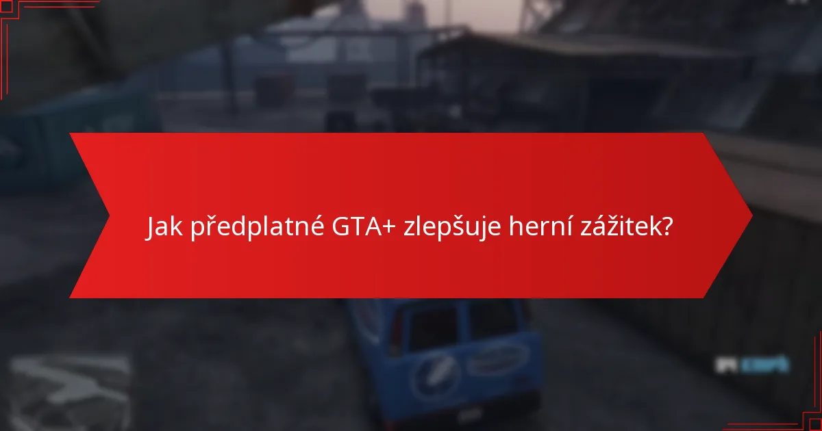 Jaké nemovitosti jsou zahrnuty v odměnách GTA+ tohoto měsíce?