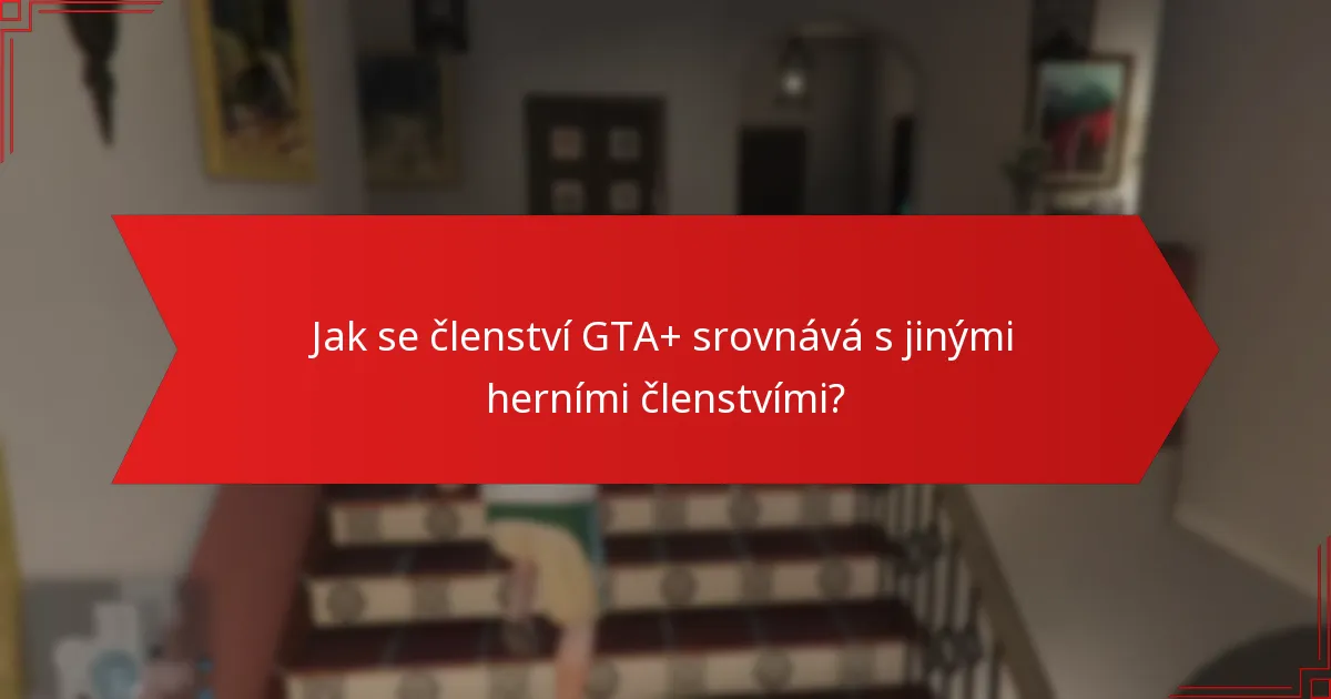 Jaký exkluzivní obsah je dostupný pro členy GTA+?