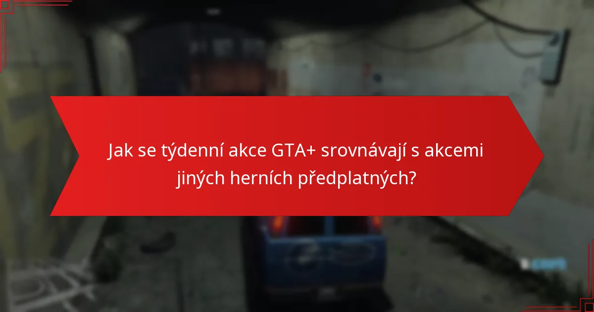 Jaké odměny jsou k dispozici za účast na týdenních akcích GTA+?