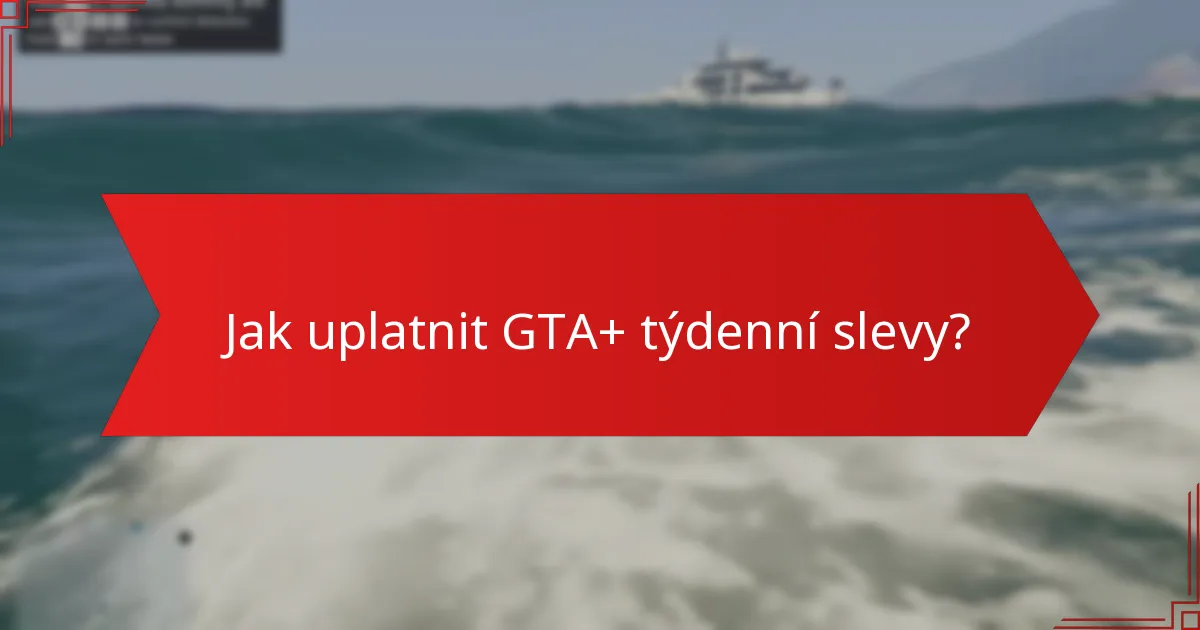Jaké jsou úspory z GTA+ týdenních slev?