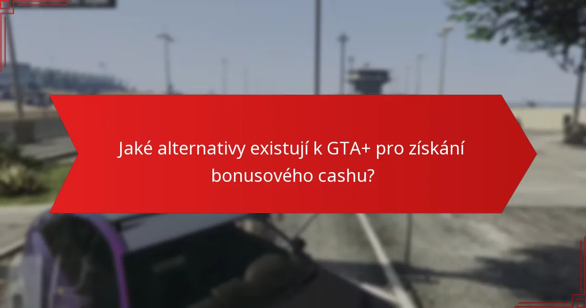 Jaké jsou nejlepší praktiky pro maximalizaci výhod z GTA+?