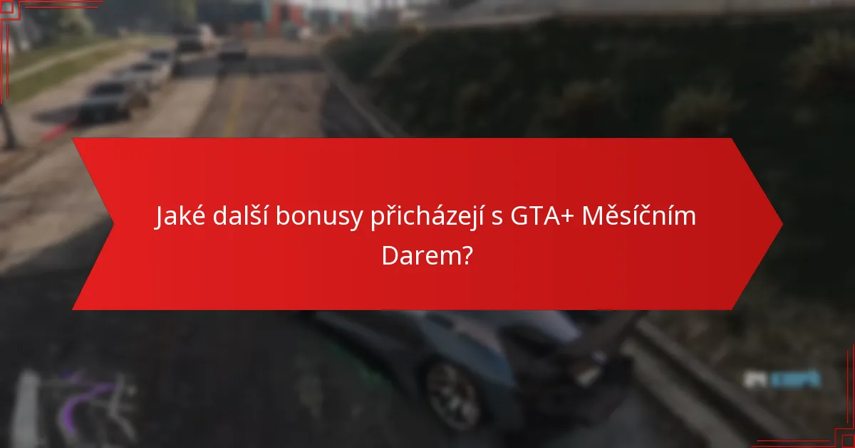Jaké další bonusy přicházejí s GTA+ Měsíčním Darem?