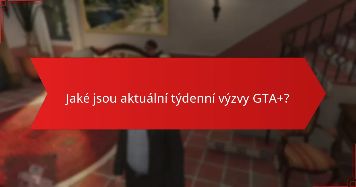 Jak členství v GTA+ zlepšuje zážitek z výzev?