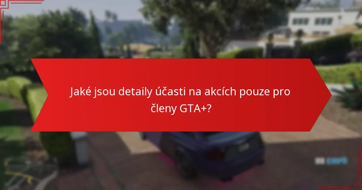 Jaké výzvy mohou účastníci čelit na akcích GTA+?