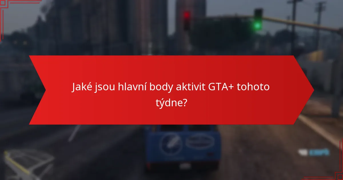 Jak vyhodnotit hodnotu předplatného GTA+ na základě týdenních aktivit?