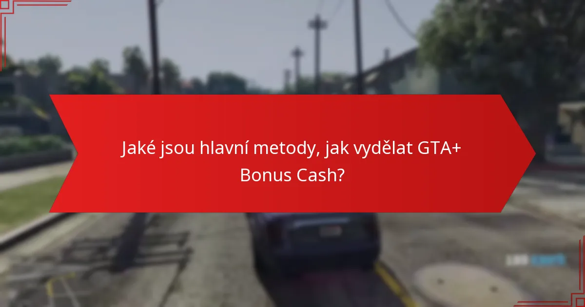 Které nákupy poskytují nejlepší hodnotu za GTA+ Bonus Cash?