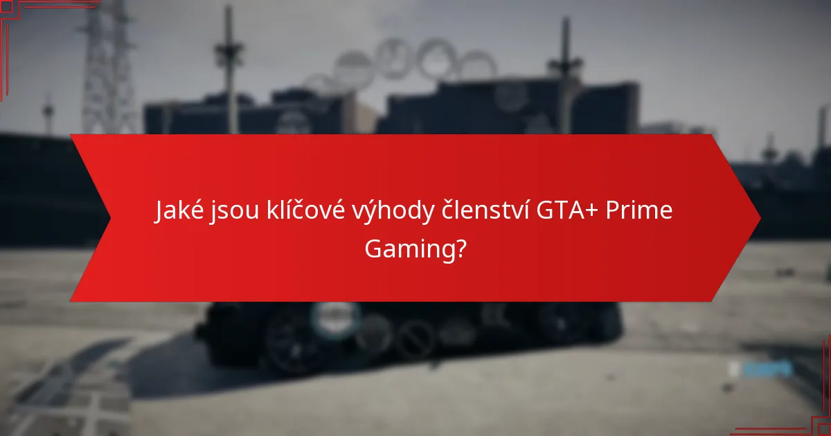 Jak mohou hráči získat výhody GTA+ a Prime Gaming?