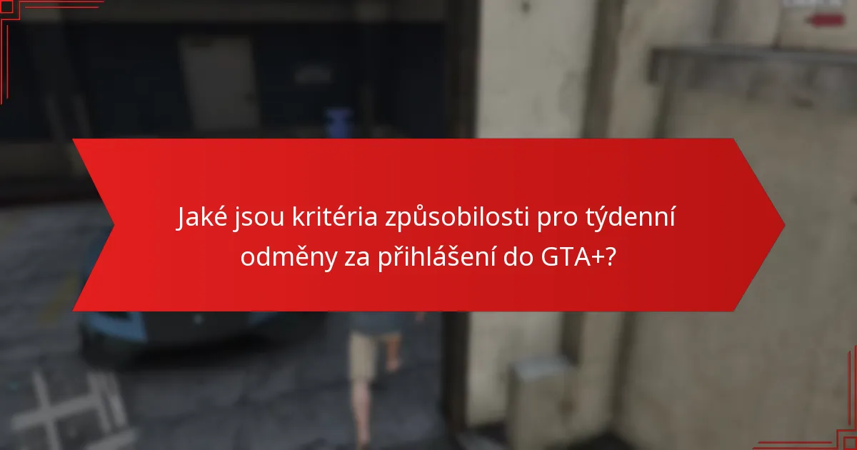 Jak se týdenní odměny za přihlášení do GTA+ srovnávají s jinými systémy odměn?