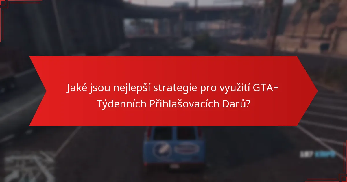 Kdy jsou GTA+ Týdenní Přihlašovací Dary k dispozici?