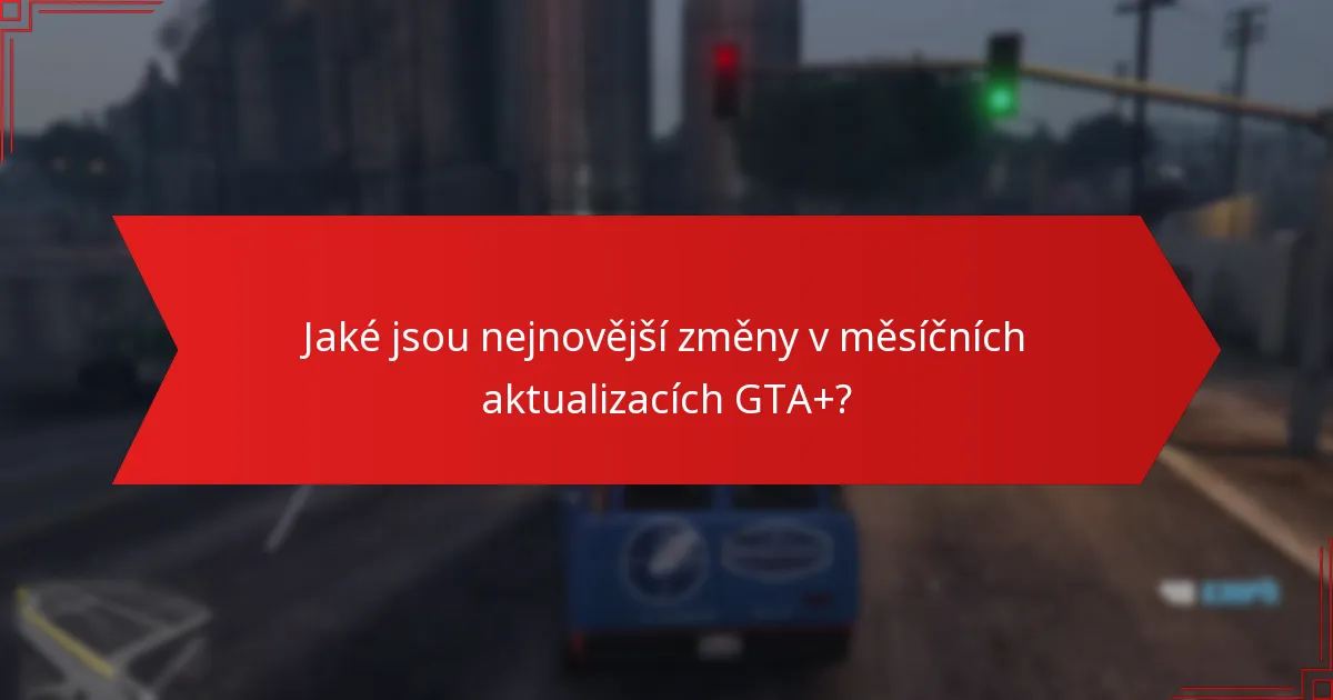 Jak zpětná vazba komunity formuje aktualizace GTA+?