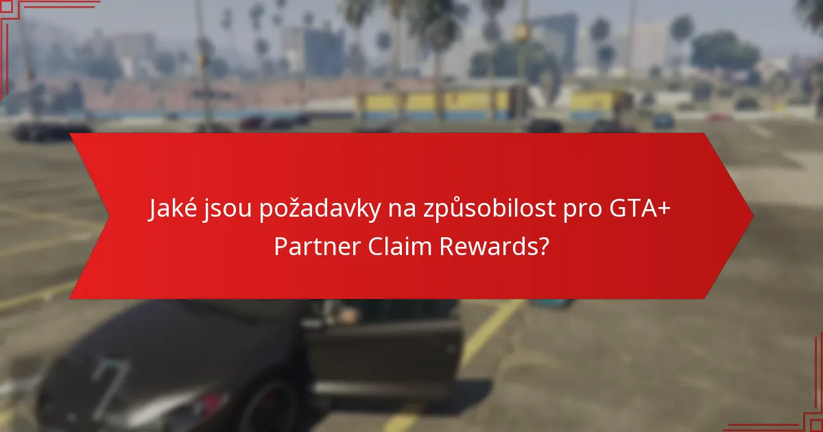Jaké výhody členství GTA+ podporují nárokování odměn?