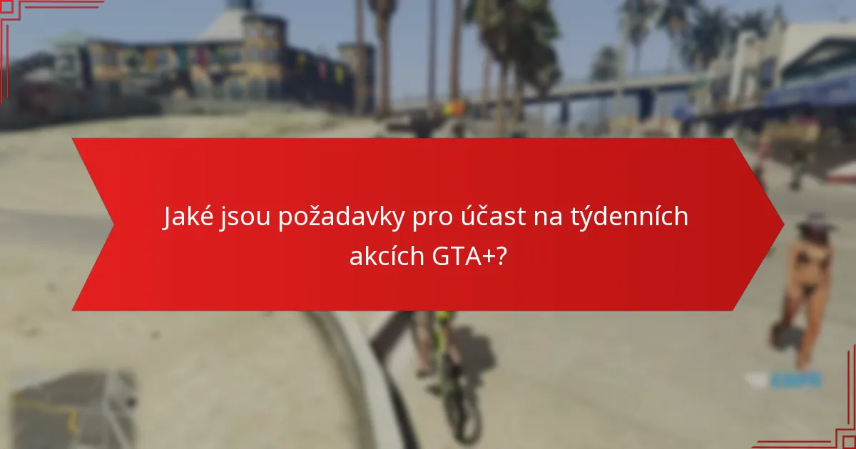 Jak zpětná vazba od komunity utváří vnímání týdenních akcí GTA+?