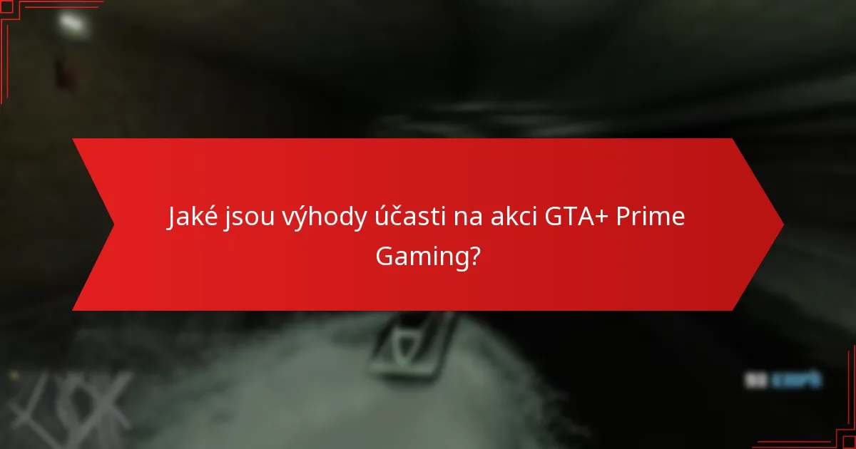 Jaké jsou výhody účasti na akci GTA+ Prime Gaming?