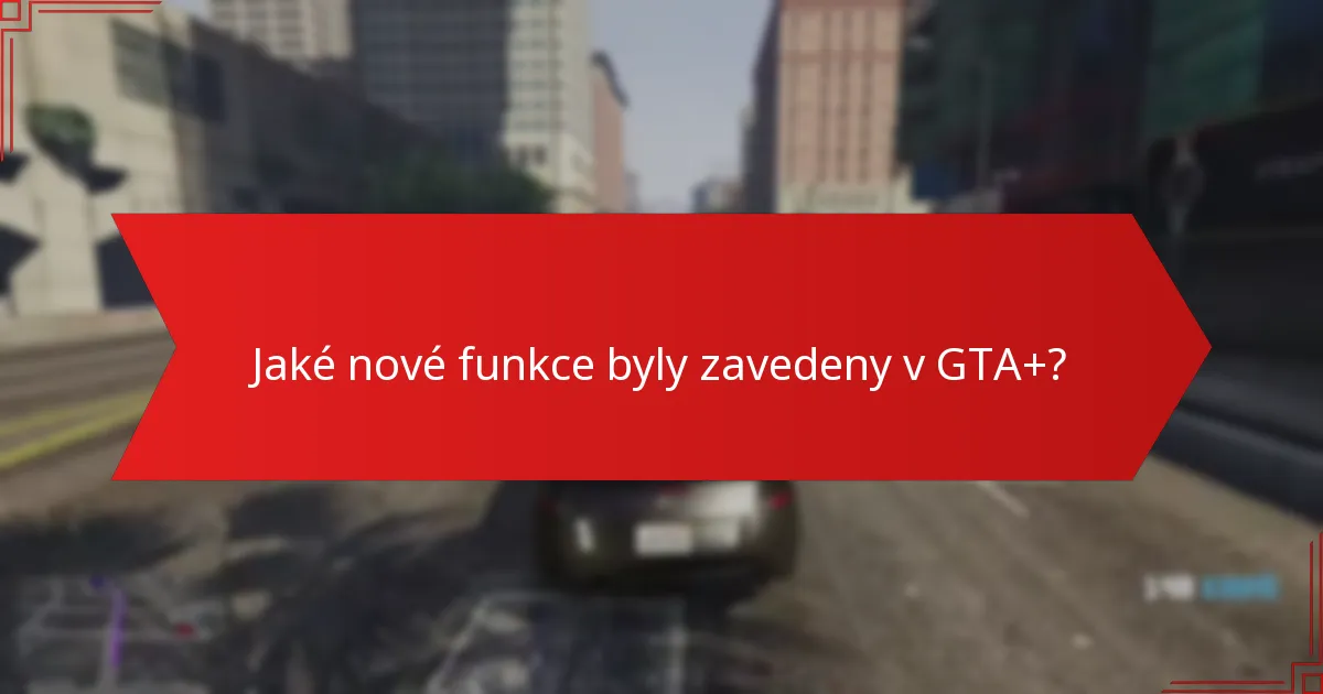 Jaké výhody jsou pro předplatitele GTA+ nejcennější?