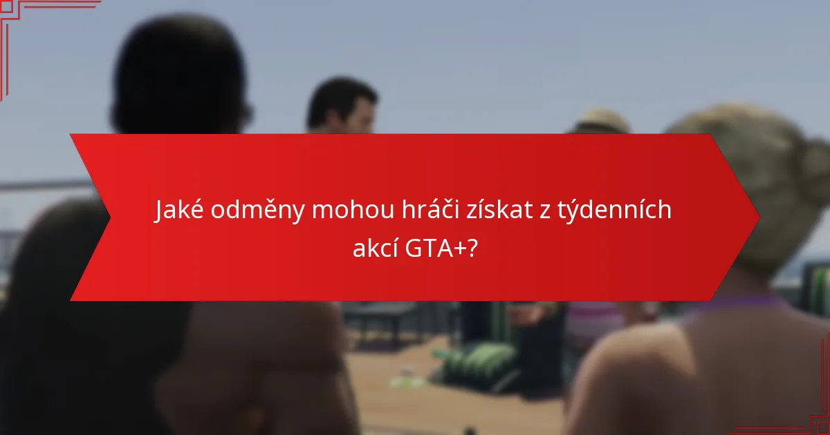 Jaké strategie zvyšují účast na týdenních akcích GTA+?