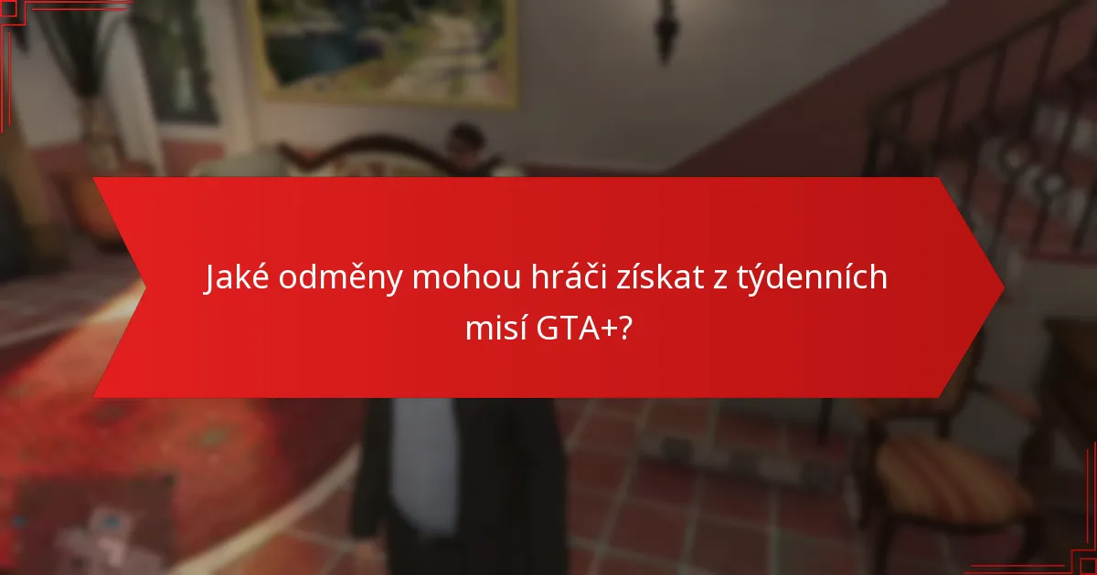 Jak řešit běžné problémy s týdenními misemi GTA+?